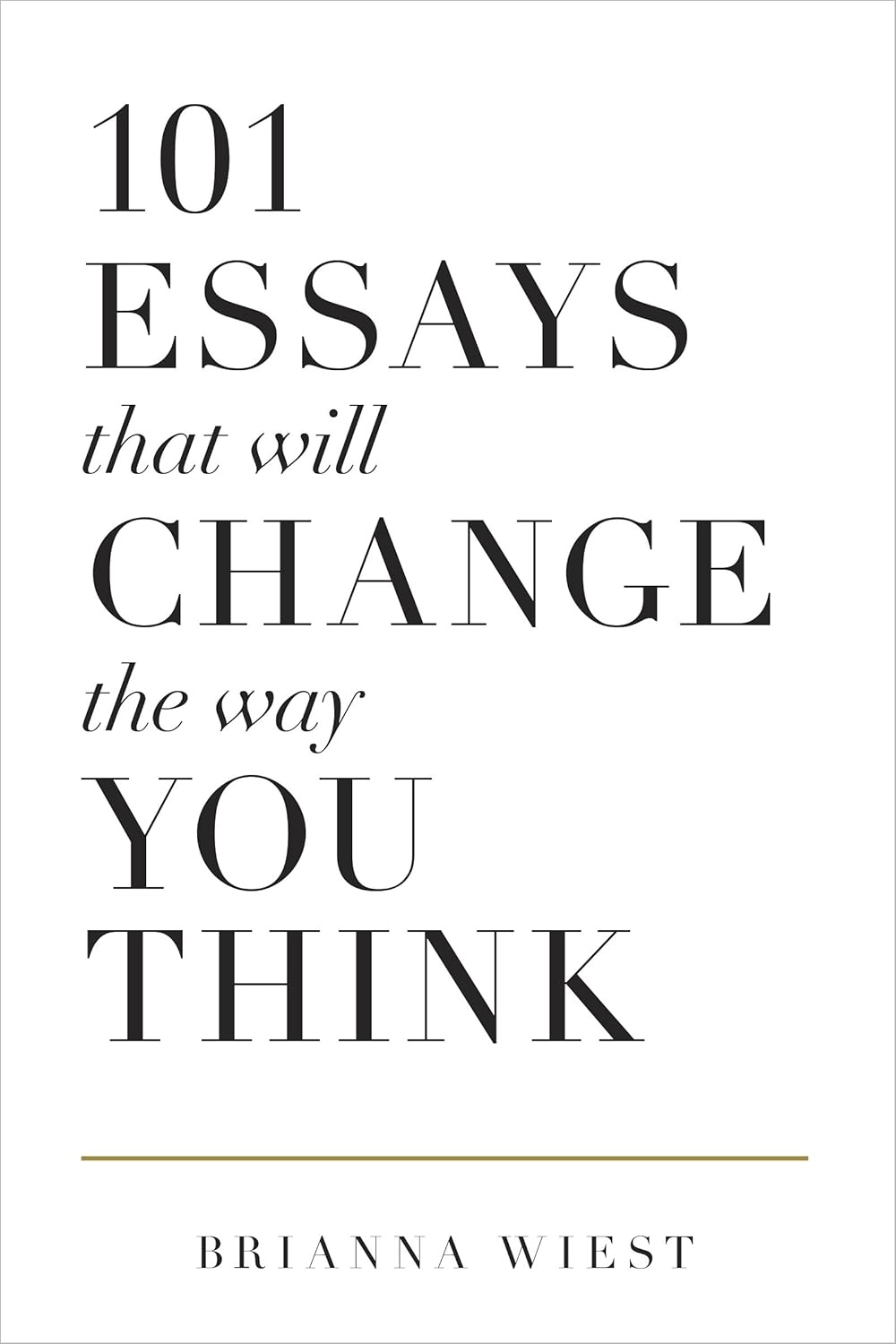 101 Essays That Will Change the Way You Think – Brianna Wiest