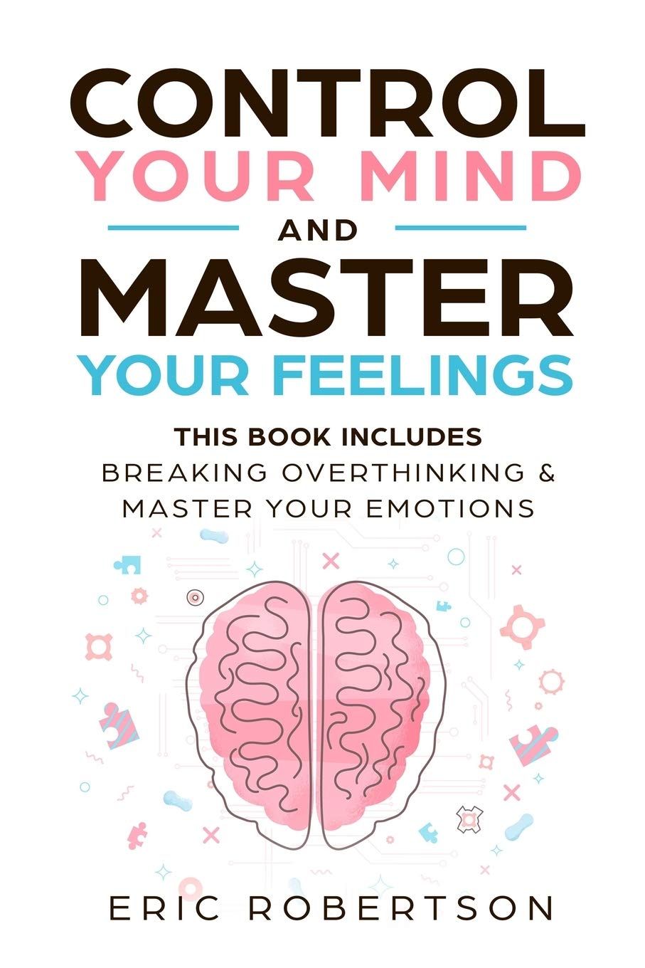 Control Your Mind and Master Your Feelings – Eric Robertson