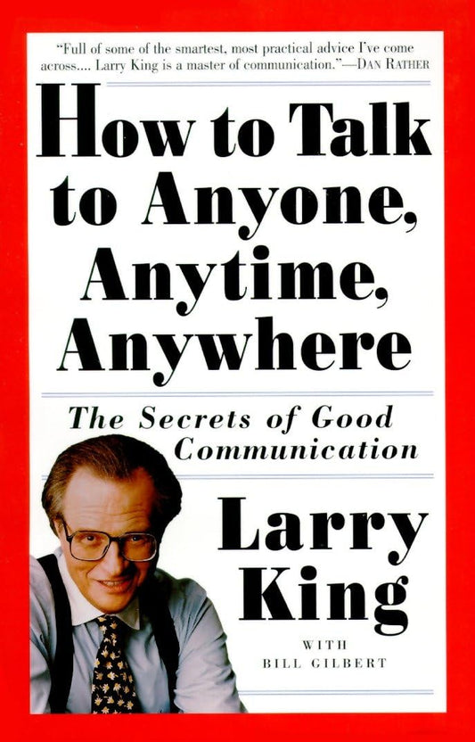 How to Talk to Anyone, Anytime, Anywhere – Larry King