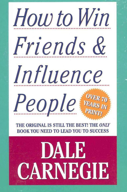 How to Win Friends and Influence People - Dale Carnegie